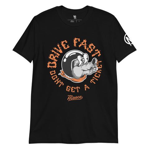 Drive Fast Dont Get a Ticket Unisex T-Shirt